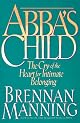 Abba's Child: The Cry of the Heart for Intimate Belonging