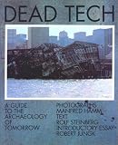 Dead Tech. A Guide to the Archaeology of Tomorrow