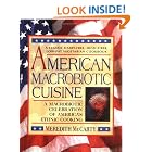 American Macrobiotic Cuisine: A Macrobiotic Celebration of American Ethnic Cooking by Meredith McCarty
