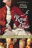 A Royal Affair: George III and His Scandalous Siblings