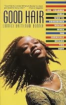 Good Hair: For Colored Girls Who'Ve Considered Weaves When the Chemicals Became Too Ruff