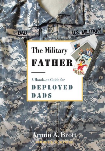 The Military Father: A Hands-on Guide for Deployed Dads (New Father Series) Image of The Military Father: A Hands-on Guide for Deployed Dads (New Father Series)