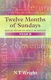 Twelve Months of Sundays: Reflections on Bible Readings: Year B (Relections on Bible Readings)