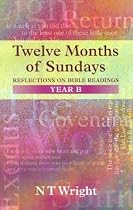 Twelve Months of Sundays: Year B: Reflections on Bible Readings (Relections on Bible Readings)