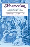 Mesmerism and the End of the Enlightenment in France