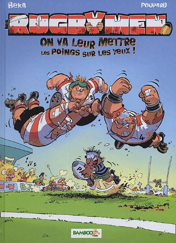 Les Rugbymen, Tome 1 : On va leur mettre les poings sur les yeux !