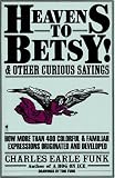 Heavens to Betsy! : And Other Curious Sayings (0062720112) by Marlin, John