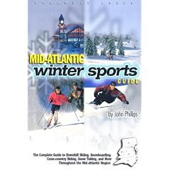 Mid-Atlantic Winter Sports Guide: The Complete Guide to DownhillSkiing, Snowboarding, Cross-country Skiing, Snow Tubing, and More Throughout the Mid-Atlantic Region