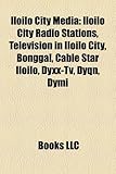 Iloilo City Media: Iloilo City Radio Stations, Television in Iloilo City, Bongga!, Cable Star Iloilo, Dyxx-TV, Dyqn, Dymi-