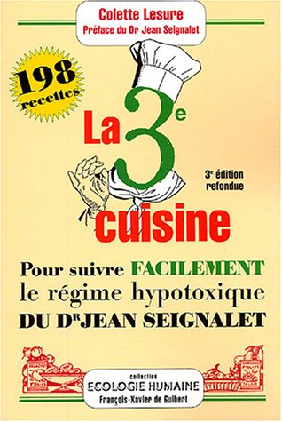 La troisième cuisine : 198 recettes pour suivre le régime hypotoxique du docteur Jean Seignalet