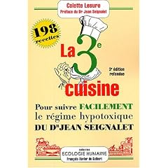 La troisi�me cuisine : 198 recettes pour suivre le r�gime hypotoxique du docteur Jean Seignalet