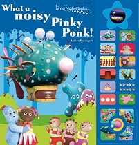 What a Noisy Pinky Ponk! (In the Night Garden)