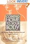 Coming Home to Your Body: 365 Simple Ways to Nourish Yourself Inside and Out