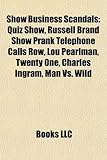 Show Business Scandals: Quiz Show, Russell Brand Show Prank Telephone Calls Row, Lou Pearlman, Twenty One, Charles Ingram, Man vs. Wild-