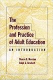The Profession and Practice of Adult Education: An Introduction (Jossey Bass Higher and Adult Education Series)