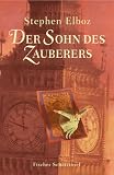Der Sohn des Zauberers. - Stephen Elboz
