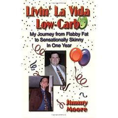Livin' La Vida Low-Carb: My Journey from Flabby Fat to Sensationally Skinny in One Year