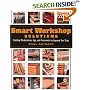 Smart Workshop Solutions: Building Workstations, Jigs, and Accessories to Improve Your Shop