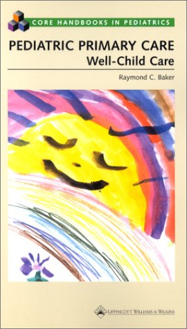 pediatric primary care well child care core handbook series in pediatrics