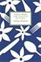 The Scented Kitchen: Cooking With Flowers