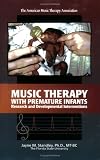 Music Therapy with Premature Infants: Research and Developmental Interventions