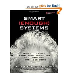 Smart Enough Systems: How to Deliver Competitive Advantage by Automating Hidden Decisions