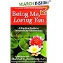 Being Me, Loving You: A Practical Guide to Extraordinary Relationships (Nonviolent Communication Guides)