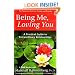 Being Me, Loving You: A Practical Guide to Extraordinary Relationships (Nonviolent Communication Guides)