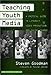 Teaching Youth Media: A Critical Guide to Literacy, Video Production, and Social Change (the series on school reform)