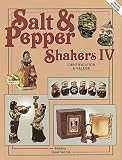 Salt & Pepper Shakers IV: Identification & Values (Salt & Pepper Shakers IV)