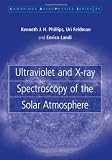 Ultraviolet and X-ray Spectroscopy of the Solar Atmosphere (Cambridge Astrophysics)