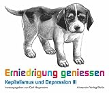 Erniedrigung genie�en. Kapitalismus und Depression Bd. III - Orhan Pamuk