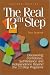 The Real 13th Step : Discovering Confidence, Self-Reliance, and Independence Beyond the 12-Step Programs