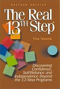 The Real 13th Step : Discovering Confidence, Self-Reliance, and Independence Beyond the 12-Step Programs