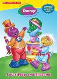 Let s Play and Pretend (Barney (Scholastic))