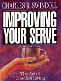 Improving your serve: Bible study guide from the Bible-teaching ministry of Charles R. Swindoll (Bible study guide)