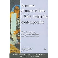 Femmes d'autorit� dans l'Asie centrale contemporaine : Qu�te des anc�tres et recompositions identitaires dans l'islam postsovi�tique
