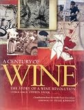 A Century of Wine: The Story of a Wine Revolution
