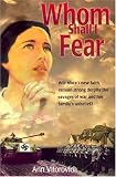 Whom Shall I Fear?: Will Mara's New Faith Remain Strong Despite the Ravages of War And Her Family's Unbelief
