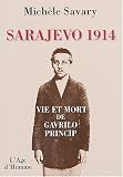 Sarajevo 1914 : Vie et mort de G. princip