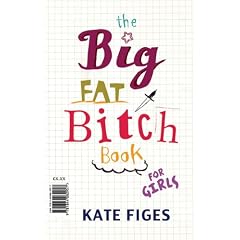 The Big Fat Bitch Book for Girls