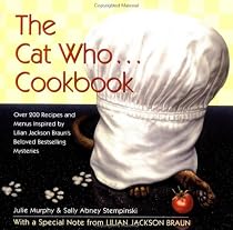 The Cat Who... Cookbook: Delicious Meals and Menus Inspired By Lilian Jackson Braun