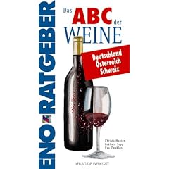 Das ABC der Weine Deutschland, �sterreich, Schweiz. Mit den 600 wichtigsten Erzeugern und ihren Spitzenweinen
