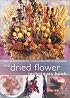 Dried Flower Techniques Book: Over 50 Techniques for Creating Beautiful Arrangements