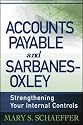 Accounts Payable and Sarbanes-Oxley: Strengthening Your Internal Controls