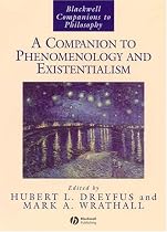 A Companion to Phenomenology and Existentialism (Blackwell Companions to Philosophy)