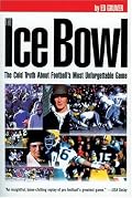 The Ice Bowl: The Cold Truth About Football's Most Unforgettable Game