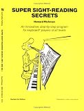 Super Sight-Reading Secrets: An Innovative, Step-By-Step Program for Musical Keyboard Players of All Levels