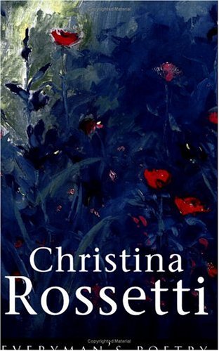 Christina Rossetti: Everyman's Poetry