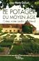 Le potager du Moyen Age : Cr�ez votre jardin m�di�val